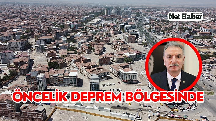 Öncelik deprem bölgesinde