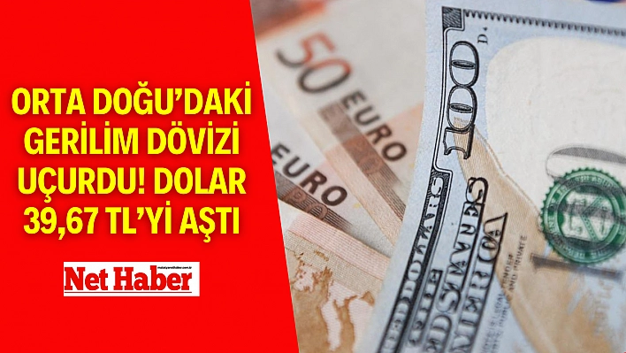 Orta Doğu'daki gerilim dövizi uçurdu! Dolar 39,67 TL'yi aştı