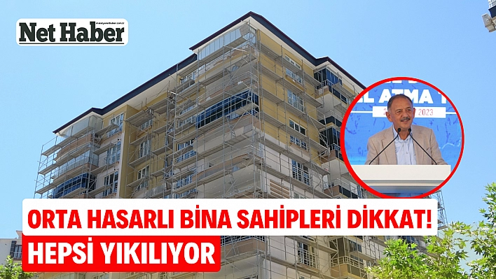 Orta hasarlı bina sahipleri dikkat! Hepsi yıkılıyor