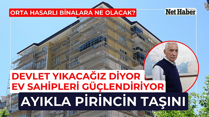 Orta hasarlı binalara ne olacak devlet yıkacağız diyor ev sahipleri güçlendiriyor