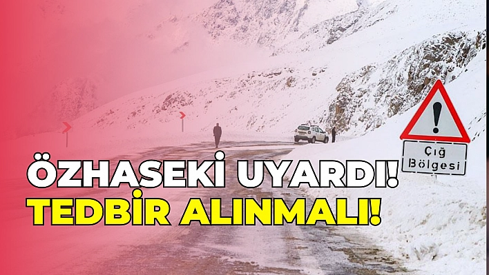 Özhaseki uyardı! Tedbir alınmalı!