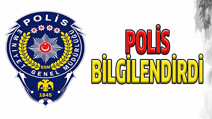 Polis bilgilendirdi