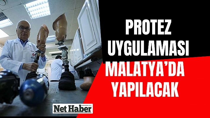 Protez uygulaması Malatya'da yapılacak