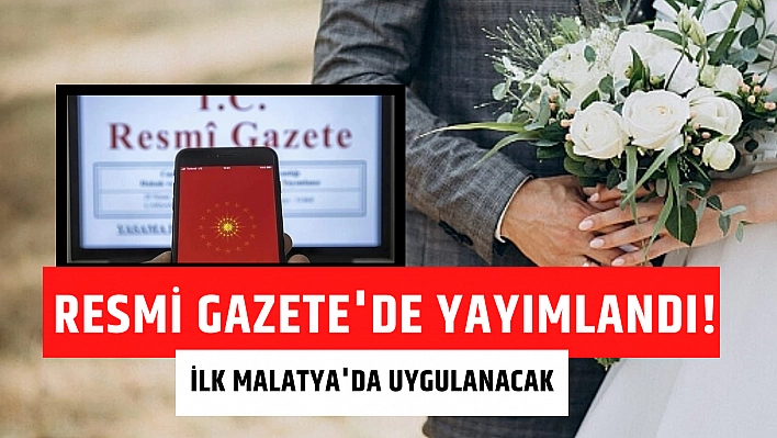 Resmi Gazete'de yayımlandı! İlk Malatya'da uygulanacak