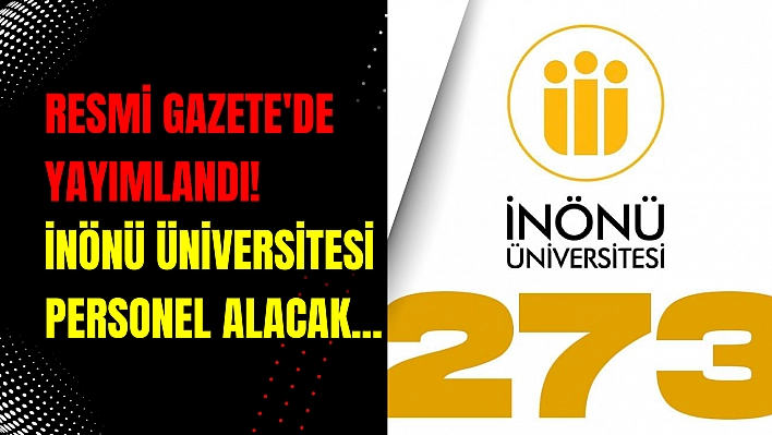 Resmi Gazete'de yayımlandı! İnönü Üniversitesi Personel Alacak...