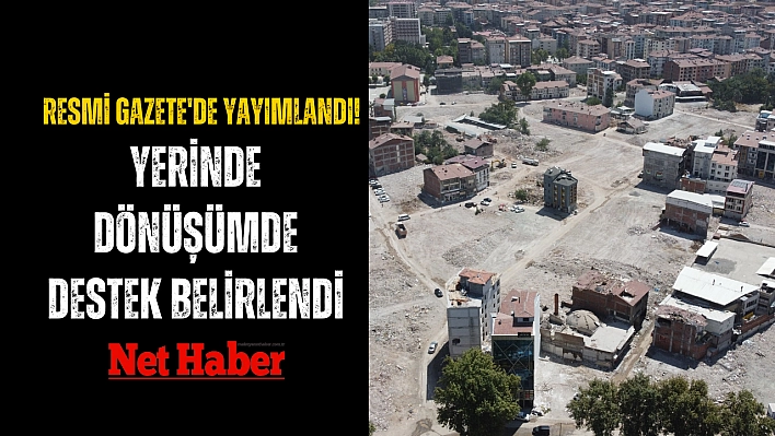 Resmi Gazete'de yayımlandı! Yerinde dönüşümde destek belirlendi