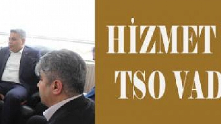 Hizmet veren bir TSO vadediyoruz