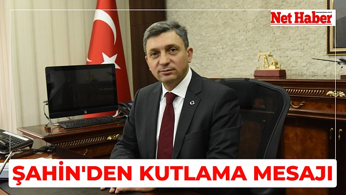 Şahin'den kutlama mesajı