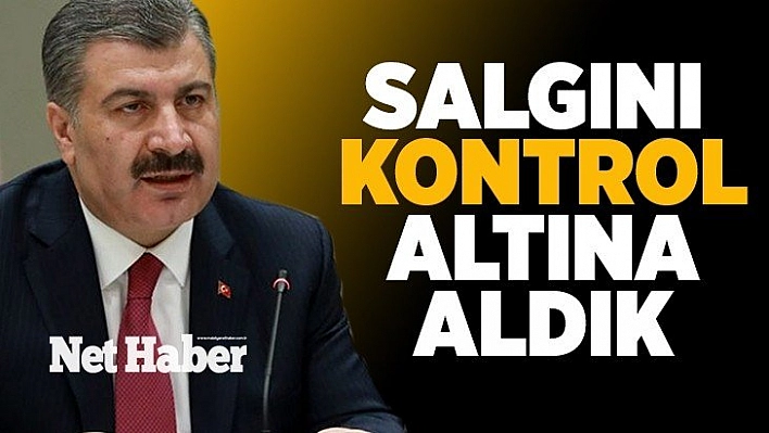 Salgını kontrol altına aldık