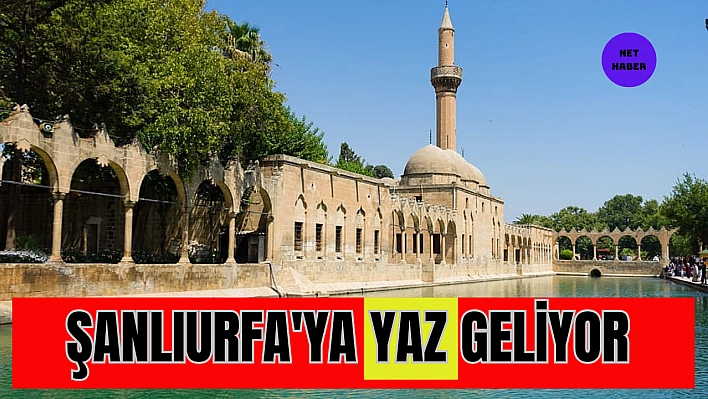 Şanlıurfa'ya yaz geliyor