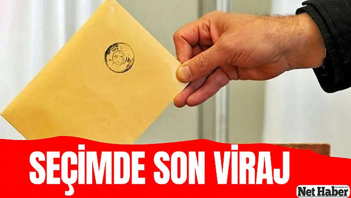 Seçimde son viraj