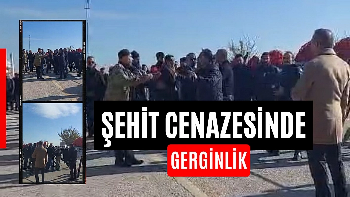 Şehit cenazesinde gerginlik