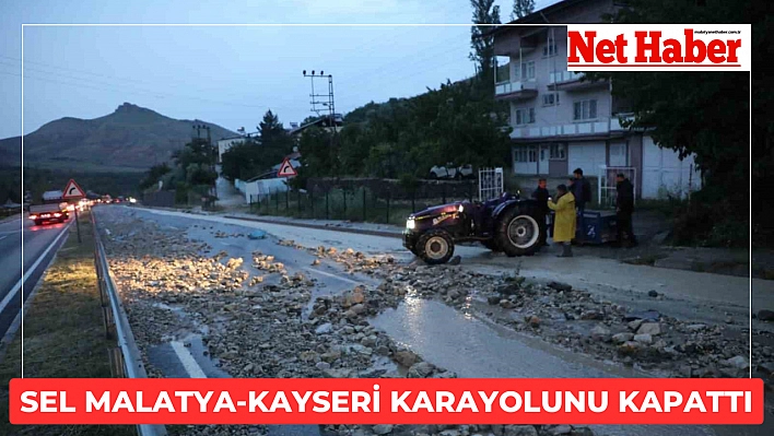 Sel Malatya-Kayseri karayolunu kapattı