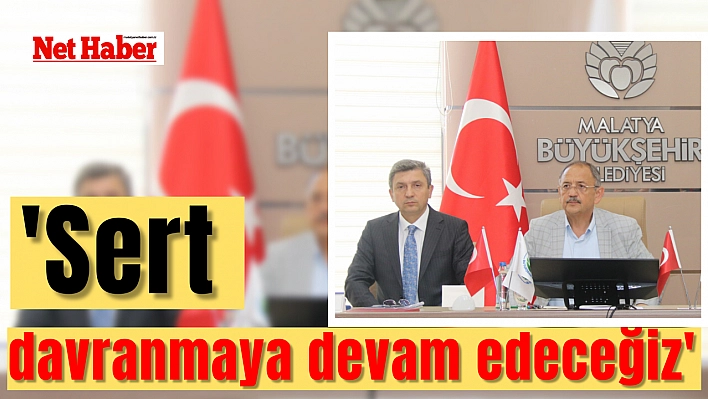 'Sert davranmaya devam edeceğiz'