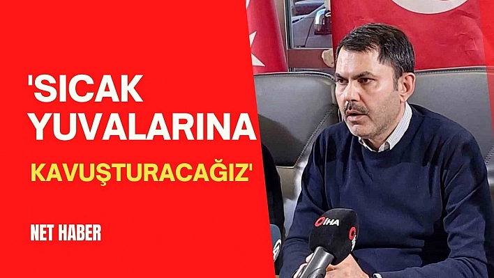 'Sıcak yuvalarına kavuşturacağız'