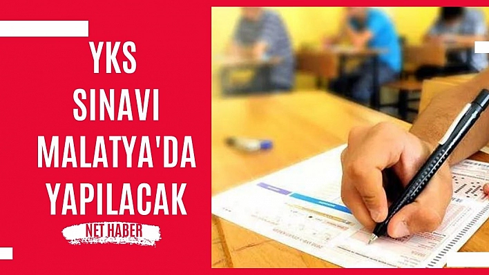 YKS sınavı Malatya'da yapılacak