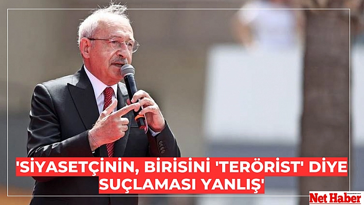 'Siyasetçinin, birisini 'terörist' diye suçlaması yanlış'