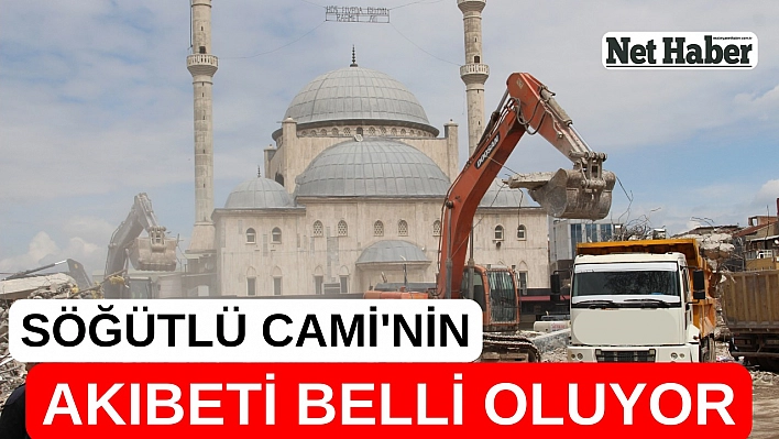 Söğütlü caminin akıbeti belli oluyor