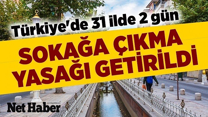 Sokağa çıkma yasağı getirildi