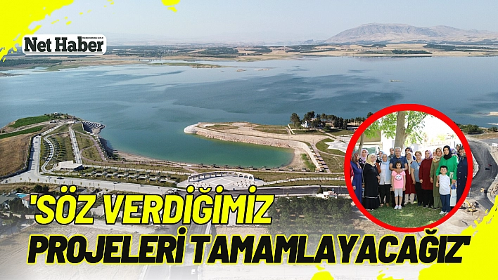 'Söz verdiğimiz projeleri tamamlayacağız'