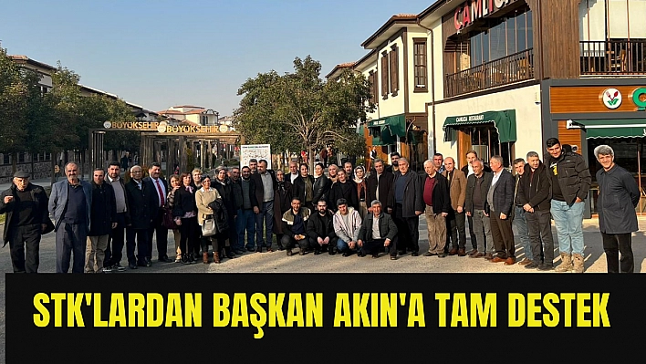 STK'lardan Başkan Akın'a tam destek