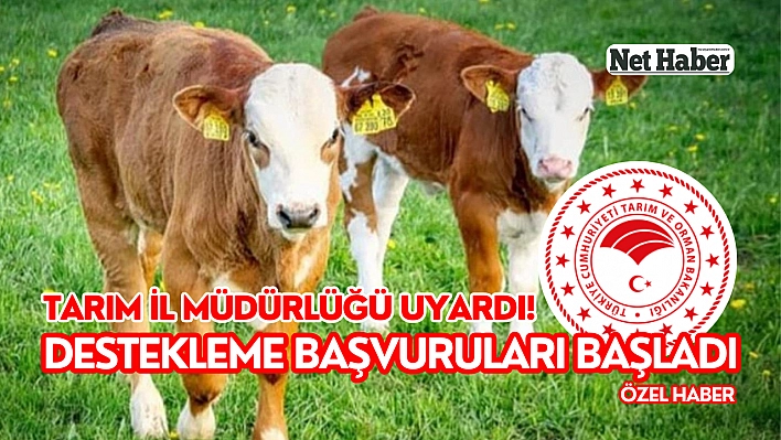 Tarım il müdürlüğü uyardı! Destekleme başvuruları başladı