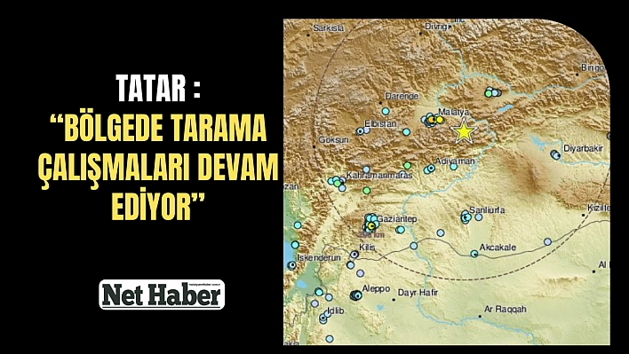 Tatar, 'Bölgede tarama çalışmaları devam ediyor'