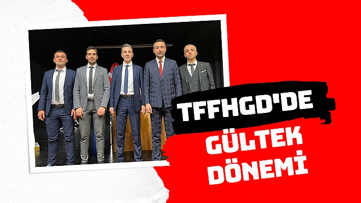 TFFHGD'de Gültek dönemi