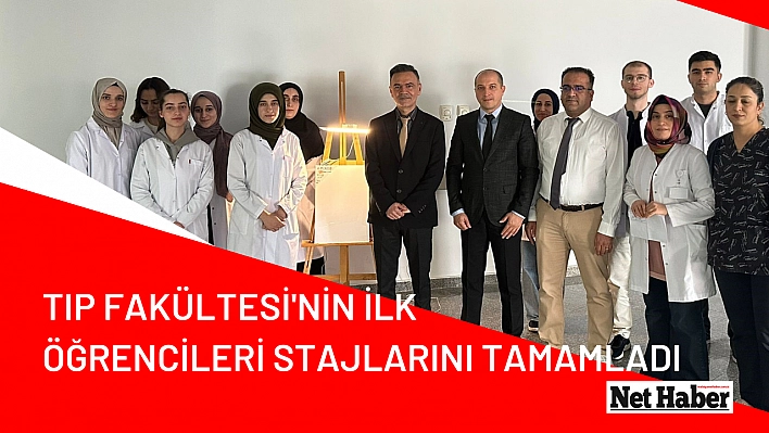 Tıp Fakültesi'nin ilk öğrencileri stajlarını tamamladı