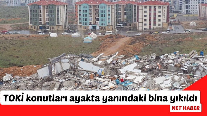 TOKİ konutları ayakta yanındaki bina yıkıldı