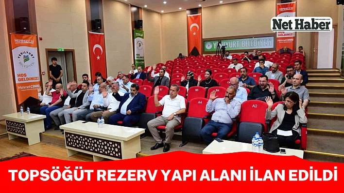 Topsöğüt rezerv yapı alanı ilan edildi