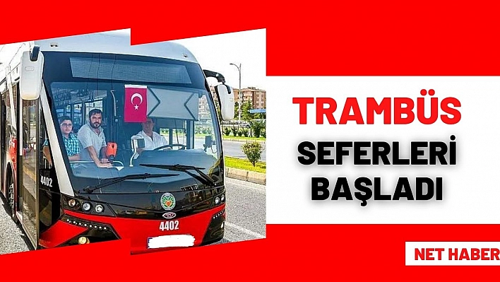 Trambüs seferleri başladı