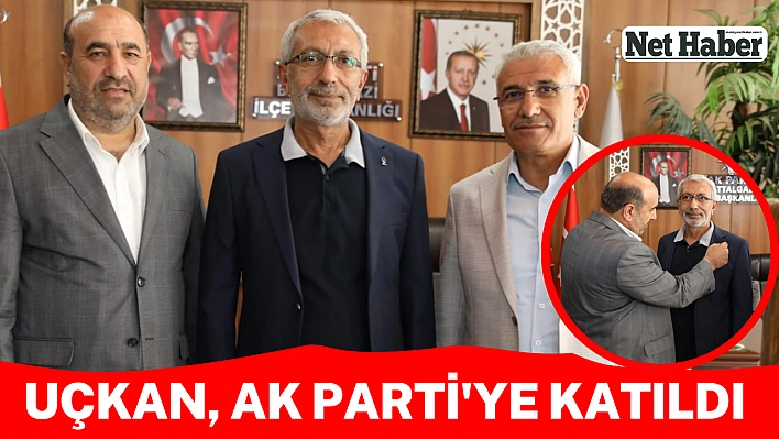 Uçkan, Ak Parti'ye katıldı