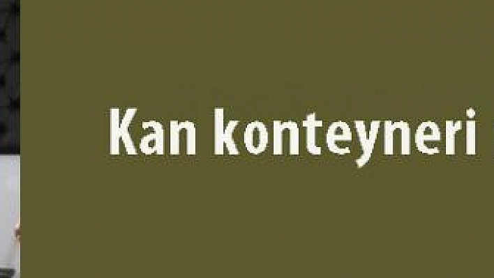 Kan konteyneri ne olacak?