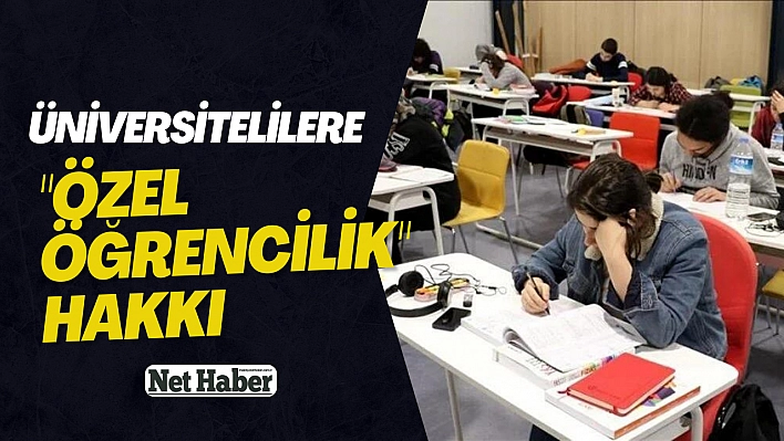 Üniversitelilere 'özel öğrencilik' hakkı