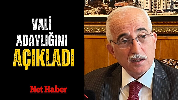 Vali adaylığını açıkladı