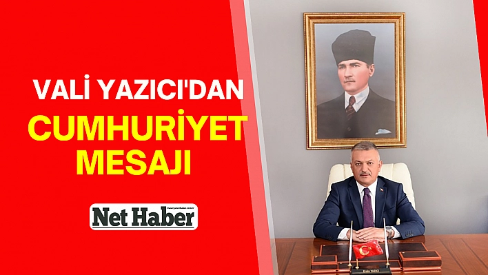 Vali Yazıcı'dan Cumhuriyet mesajı