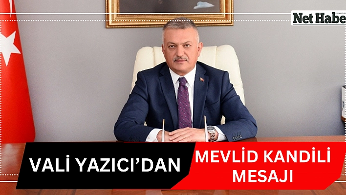 Vali Yazıcı'dan Mevlid Kandili mesajı