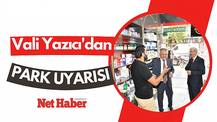 Vali Yazıcı'dan park uyarısı