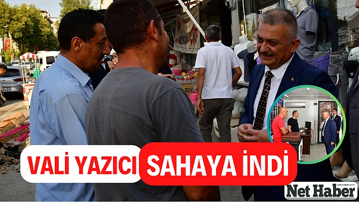 Vali Yazıcı sahaya indi 