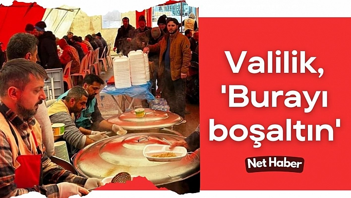 Valilik, 'Burayı boşaltın'