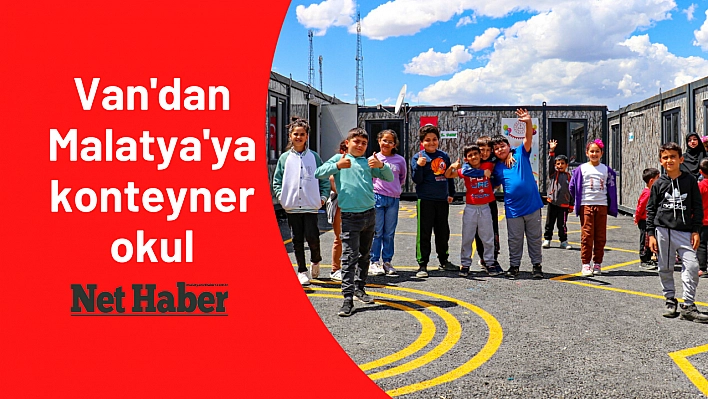 Van'dan Malatya'ya konteyner okul