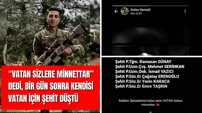 'Vatan sizlere minnettar' dedi, bir gün sonra kendisi vatan için şehit düştü