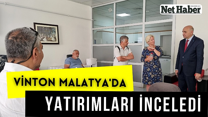 Vinton Malatya'da yatırımları inceledi