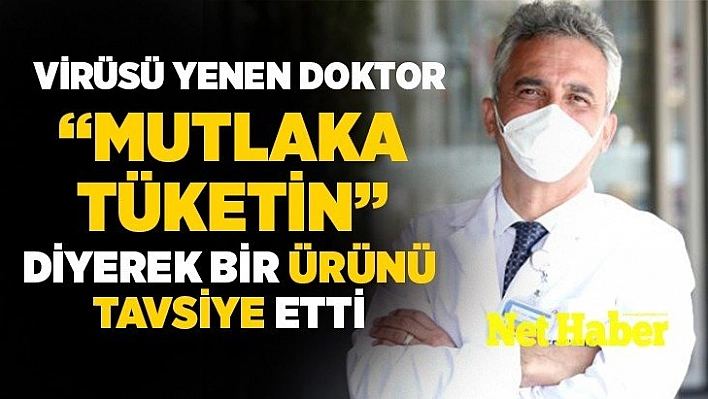 Virüsü yenen doktor  'mutlaka tüketin'  diyerek bir ürünü tavsiye etti