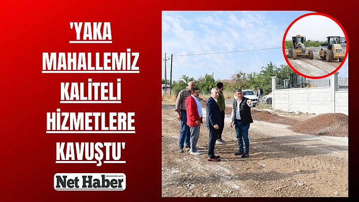 'Yaka Mahallemiz kaliteli hizmetlere kavuştu'