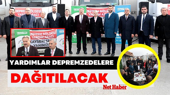 Yardımlar depremzedelere dağıtılacak