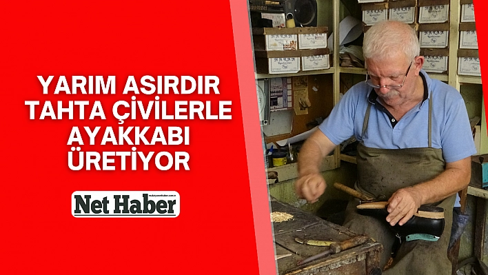 Yarım asırdır tahta çivilerle ayakkabı üretiyor