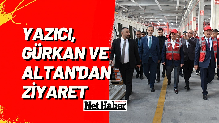 Yazıcı, Gürkan ve Altan'dan ziyaret