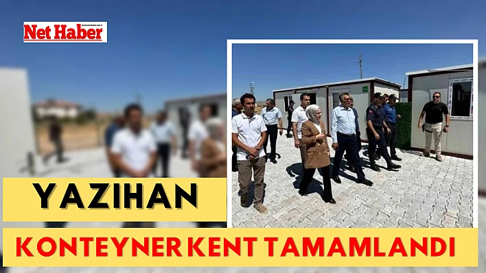 Yazıhan konteyner kent tamamlandı